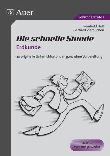 Die schnelle Stunde Erdkunde: 19 originelle Unterrichtsstunden ganz ohne Vorbereitung (5. bis 10. Klasse)