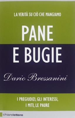 Pane e bugie. I pregiudizi, gli interessi, i miti, le paure