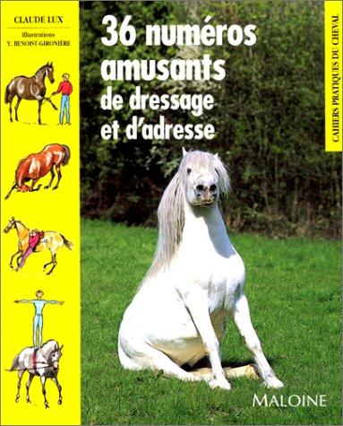 36 numéros amusants de dressage et d'adresse