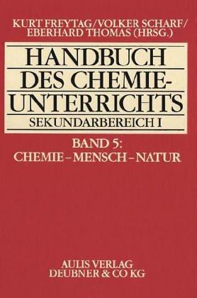 Handbuch des Chemieunterrichts. Sekundarbereich I / Chemie - Mensch - Natur