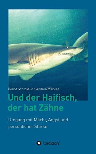 Und der Haifisch, der hat Zähne: Umgang mit Macht, Angst und persönlicher Stärke