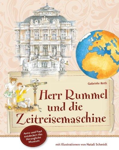 Herr Rummel und die Zeitreisemaschine: Anne und Paul entdecken das Herzogliche Museum Gotha