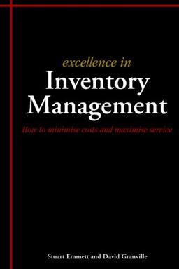 Excellence In Inventory Management: How To Minimise Costs And Maximise Service