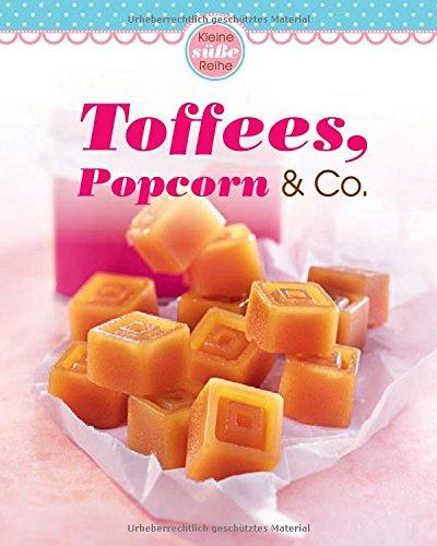 Toffees, Popcorn & Co.: Kleine süße Reihe (Minikochbuch)