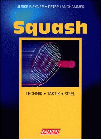 Squash. Technik, Taktik, Spiel.