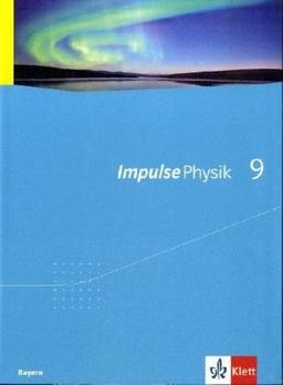 Impulse Physik - Ausgabe Bayern Neubearbeitung: Impulse Physik. Neubearbeitung. Schülerbuch 9. Ausgabe Bayern: Schülerbuch 9. Klasse G8