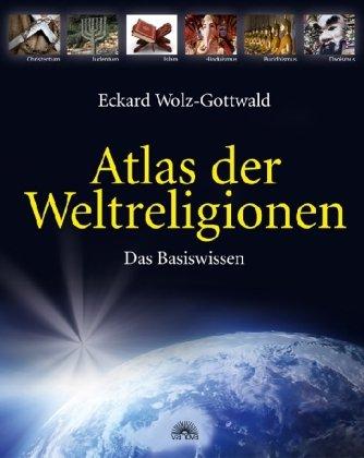 Atlas der Weltreligionen - Das Basiswissen