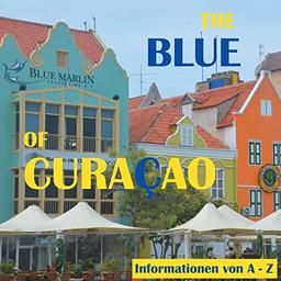 The Blue of Curacao: Informationen von A bis Z