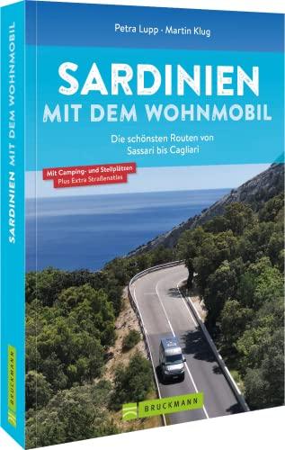 Wohnmobilführer Sardinien – Sardinien mit dem Wohnmobil: Die schönsten Routen von Sassari bis Cagliari. Inkl. GPS-Daten, Kartenatlas und Stellplatzinfos