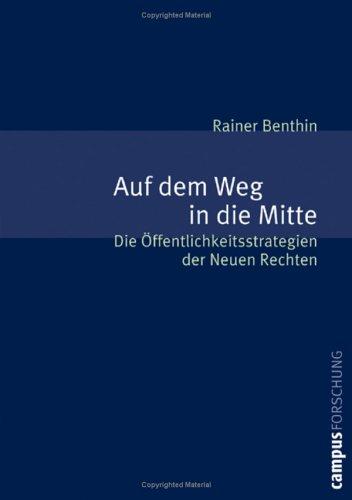 Auf dem Weg in die Mitte: Öffentlichkeitsstrategien der Neuen Rechten