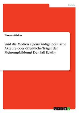 Sind die Medien eigenständige politische Akteure oder öffentliche Träger der Meinungsbildung? Der Fall Edathy