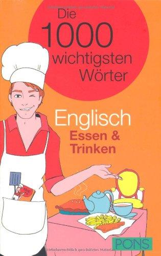 PONS Die 1000 wichtigsten Wörter Englisch. Essen & Trinken