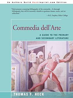 Commedia Dell'Arte: A Guide to the Primary and Secondary Literature