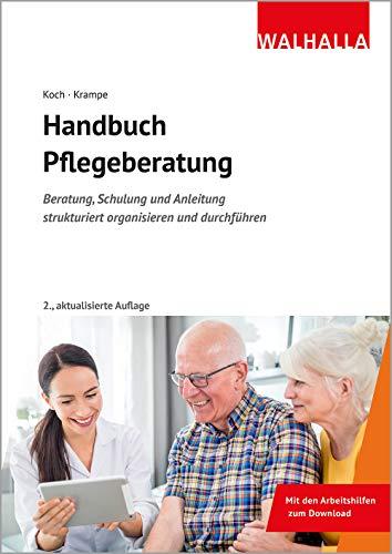 Handbuch Pflegeberatung: Beratung, Schulung und Anleitung strukturiert organisieren und durchführen; Mit den Arbeitshilfen zum Download: Beratung, ... Mit den Arbeitshilfen zum Download