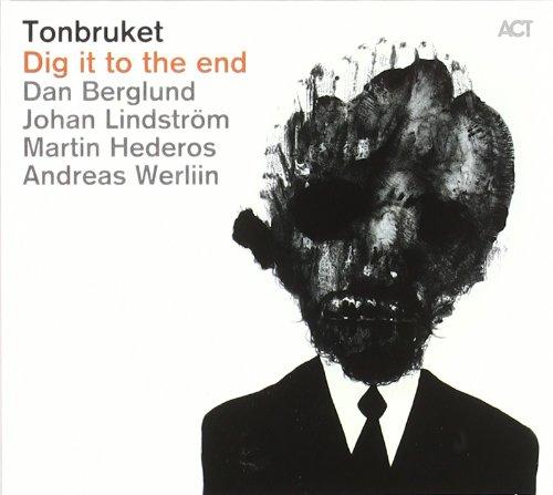 Tonbruket-Dig It to the End