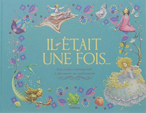 Il était une fois... : des contes intemporels à découvrir ou redécouvrir