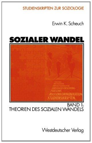 Sozialer Wandel: Band 1: Theorien des sozialen Wandels (Studienskripten zur Soziologie) (German Edition)