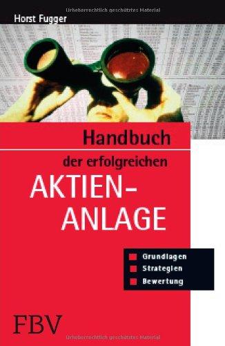 Handbuch der erfolgreichen Aktienanlage: Grundlagen, Bewertung, Strategien