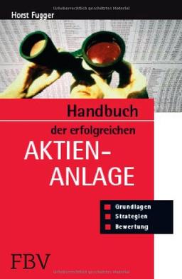 Handbuch der erfolgreichen Aktienanlage: Grundlagen, Bewertung, Strategien