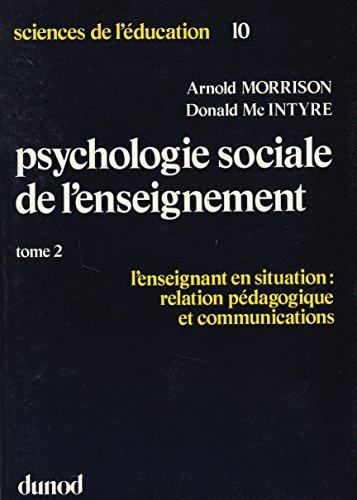 Psychologie sociale de l'enseignement. Vol. 2. L'Enseignant en situation : relations pédagogiques et communications