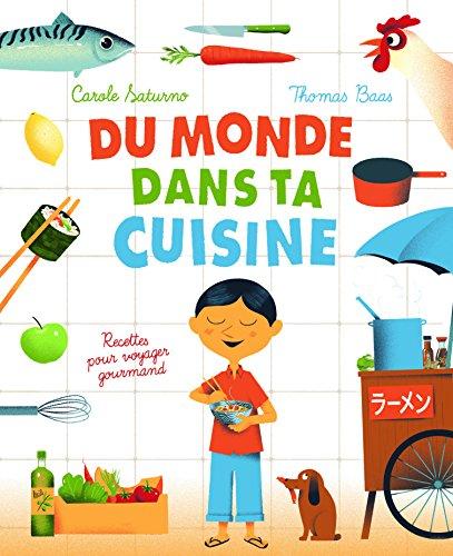 Du monde dans ta cuisine : recettes pour voyager gourmand