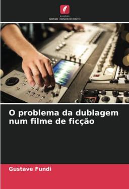 O problema da dublagem num filme de ficção