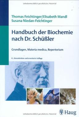 Handbuch der Biochemie nach Dr. Schüßler: Grundlagen, Materia medica, Repertorium