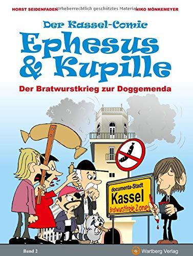 Der Kassel-Comic: Ephesus & Kupille: Der Bratwurstkrieg zur Doggemenda (Kassel-Comic / Ephesus und Kupille)