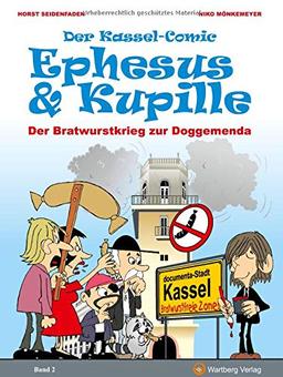 Der Kassel-Comic: Ephesus & Kupille: Der Bratwurstkrieg zur Doggemenda (Kassel-Comic / Ephesus und Kupille)