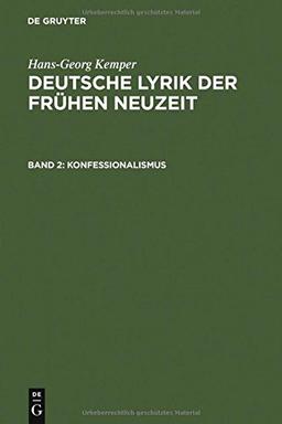 Hans-Georg Kemper: Deutsche Lyrik der frühen Neuzeit: Konfessionalismus