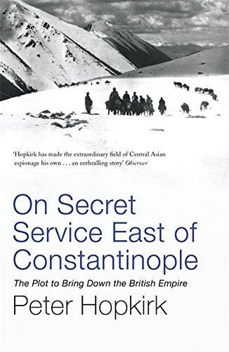 On Secret Service East of Constantinople: The Plot to Bring Down the British Empire