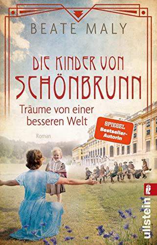 Die Kinder von Schönbrunn: Träume von einer besseren Welt | Ein mitreißender Roman über die Anfänge der Reformpädagogik von Bestsellerautorin Beate Maly (Die Schönbrunn-Saga, Band 2)