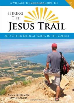 Hiking the Jesus Trail: And Other Biblical Walks in the Galilee