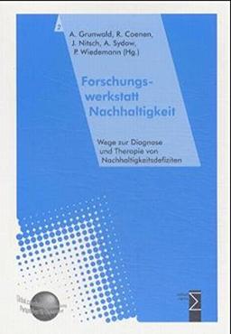 Forschungswerkstatt Nachhaltigkeit: Wege zur Diagnose und Therapie von Nachhaltigkeitsdefiziten (Global zukunftsfähige Entwicklung - Nachhaltigkeitsforschung in der Helmholtz-Gemeinschaft)