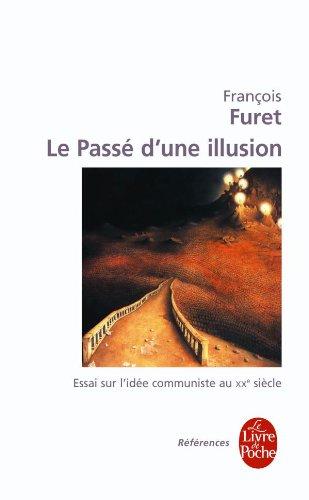 Le passé d'une illusion : essai sur l'idée communiste au XXe siècle