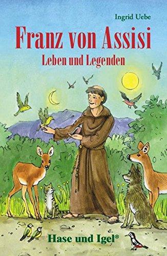 Franz von Assisi - Leben und Legenden: Schulausgabe