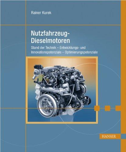 Nutzfahrzeug-Dieselmotoren: Stand der Technik - Entwicklungs- und Innovationspotenziale - Optimierungspotenziale