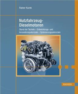 Nutzfahrzeug-Dieselmotoren: Stand der Technik - Entwicklungs- und Innovationspotenziale - Optimierungspotenziale