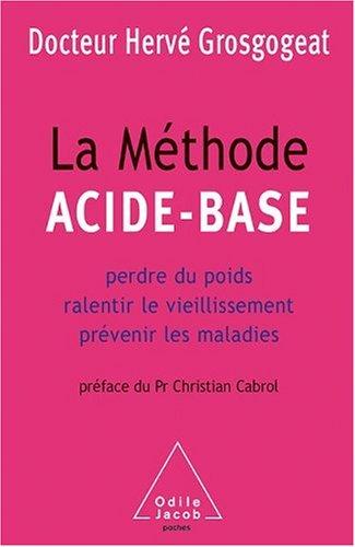 La méthode acide-base : perdre du poids, ralentir le vieillissement, prévenir les maladies