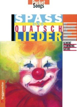 Spass- und Quatschlieder: Scherz, Stimmung, Satire. Mit Anleitung für Gitarre und Akkordeon