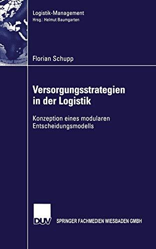 Versorgungsstrategien in der Logistik: Konzeption eines modularen Entscheidungsmodells (Logistik-Management) (German Edition)