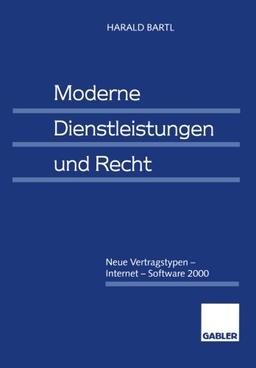 Moderne Dienstleistungen und Recht: Neue Vertragstypen - Internet - Software 2000