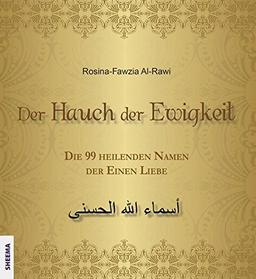 Der Hauch der Ewigkeit: Die 99 heilenden Namen der Einen Liebe