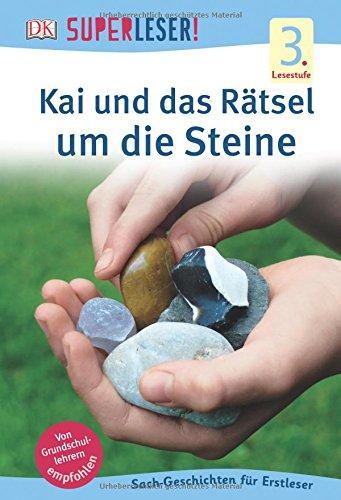 SUPERLESER! Kai und das Rätsel um die Steine: 3. Lesestufe Sach-Geschichten für Leseprofis