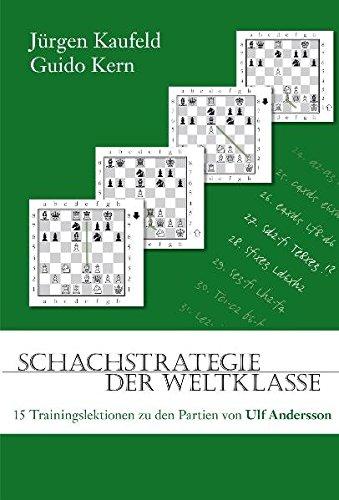 Schachstrategie der Weltklasse: 15 Trainingslektionen zu den Partien von Ulf Andersson