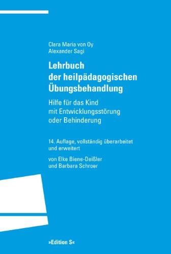 Lehrbuch der heilpädagogischen Übungsbehandlung: Hilfe für das Kind mit Entwicklungsstörung oder Behinderung