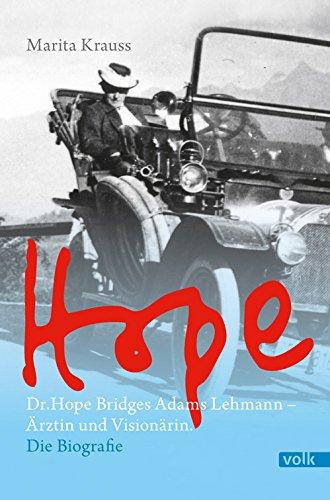 Hope: Dr. Hope Bridges Adams-Lehmann - Ärztin und Visionärin. Die Biografie