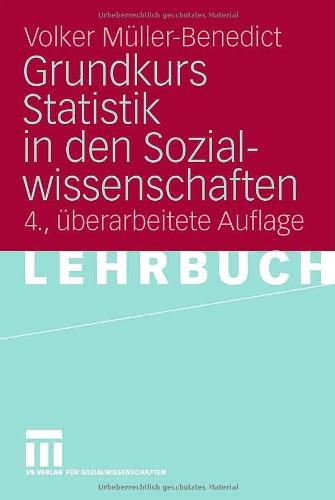 Grundkurs Statistik in den Sozialwissenschaften: Eine leicht verstliche, anwendungsorientierte Einfhrung in das sozialwissenschaftlich notwendige ... notwendige statistische Wissen