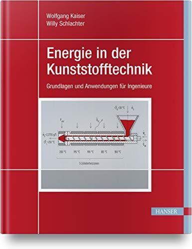 Energie in der Kunststofftechnik: Grundlagen und Anwendungen für Ingenieure