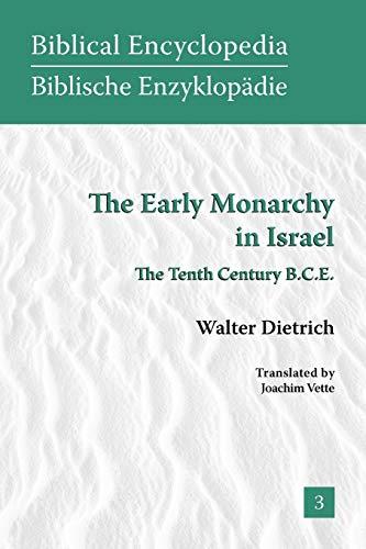 The Early Monarchy in Israel: The Tenth Century B.C.E. (Biblical Encyclopedia, Band 3)